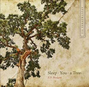 Apostrophes VII: Sleep, You, a Tree de E. D. Blodgett