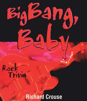 Big Bang, Baby de Richard Crouse