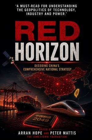 Red Horizon: Decoding China's Comprehensive National Strategy de Peter Mattis