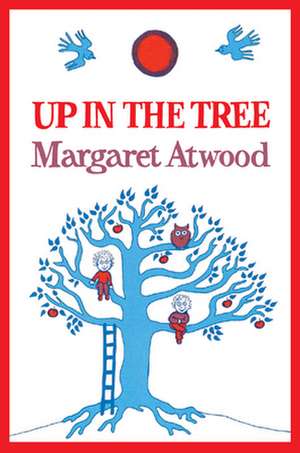 Up in the Tree de Margaret Atwood