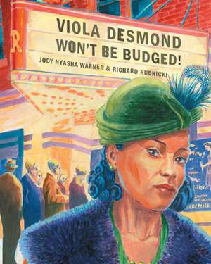 Viola Desmond Won't Be Budged de Jody Nyasha Warner