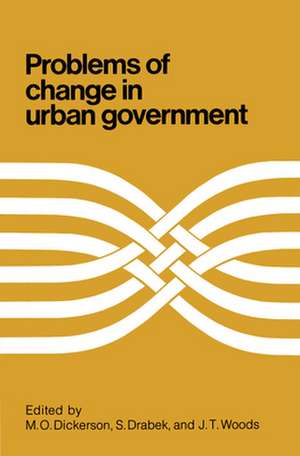 Problems of Change in Urban Government de M. Dickerson