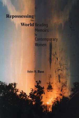 Repossessing the World de Helen M. Buss