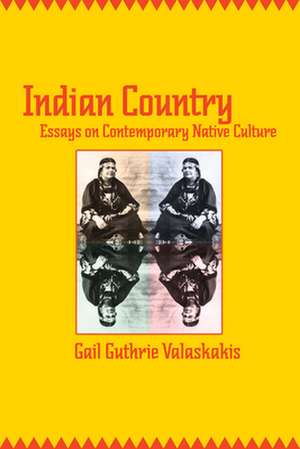 Indian Country de Gail Guthrie Valaskakis