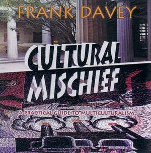 Cultural Mischief: A Practical G de Frank Davey