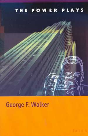 The Power Plays de George F. Walker