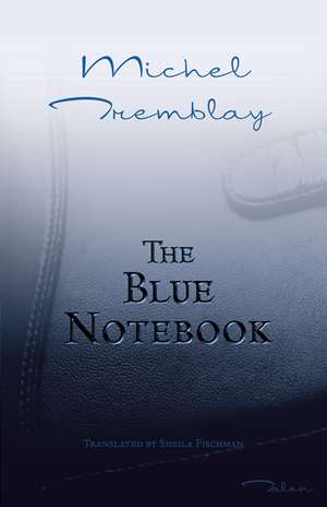 The Blue Notebook de Michel Tremblay