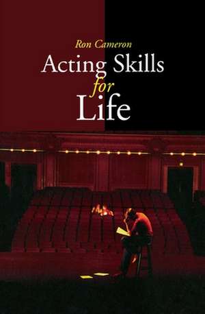 Acting Skills for Life de Ron Cameron