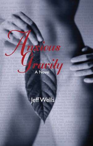 Anxious Gravity de Jeff Wells