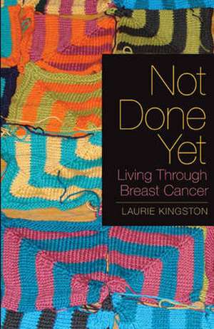 Not Done Yet de Laurie Kingston