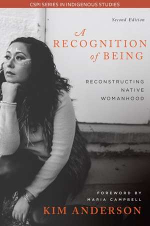 Recognition of Being: Reconstructing Native Womanhood de Kim Anderson