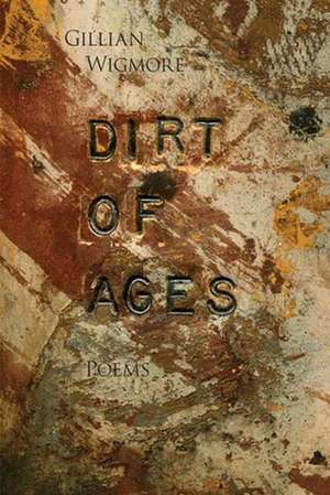 Dirt of Ages de Gillian Wigmore