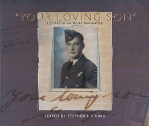 "Your Loving Son": Letters of an RCAF Navigator de Dr. Stephen King