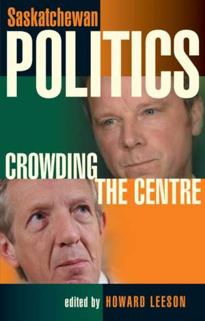 Saskatchewan Politics: Crowding the Centre de Dr. Howard Leeson