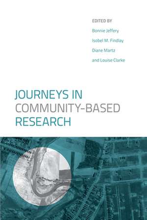 Journeys in Community-Based Research de Bonnie Jeffery