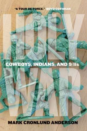 Holy War: Cowboys, Indians, and 9/11s de Mark Cronlund Anderson