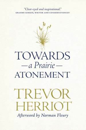 Towards a Prairie Atonement de Trevor Herriot