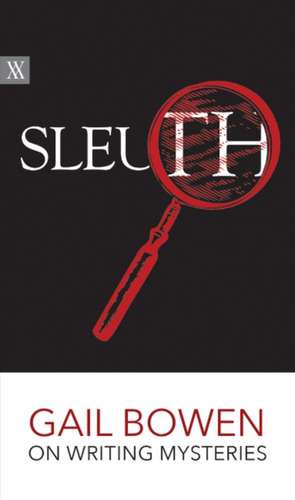 Sleuth: Gail Bowen on Writing Mysteries de Gail Bowen