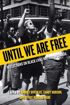 Until We Are Free: Reflections on Black Lives Matter in Canada de Rodney Diverlus