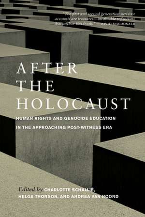 After the Holocaust: Human Rights and Genocide Education in the Approaching Post-Witness Era de Charlotte Schalli