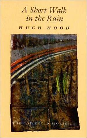 A Short Walk in the Rain de Hugh Hood