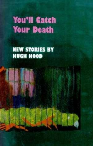 You'll Catch Your Death de Hugh Hood