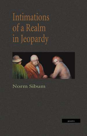 Intimations of a Realm in Jeopardy de Norm Sibum