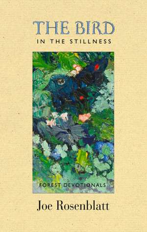 The Bird in the Stillness de Joe Rosenblatt