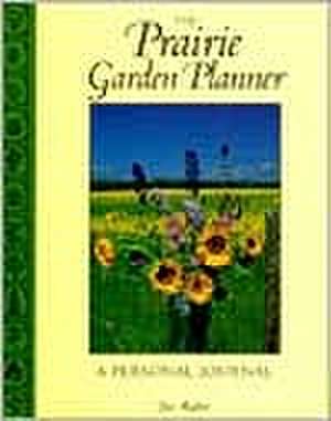 The Prairie Garden Planner: A Personal Journal de Jan Mather