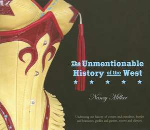 The Unmentionable History of the West de Nancy Millar