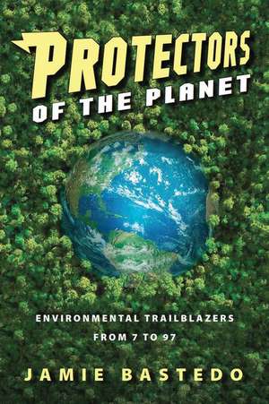 Protectors of the Planet de Jamie Bastedo