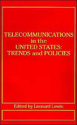 Telecommunications in the U.S.: Trends and Policies de Leonard Lewin