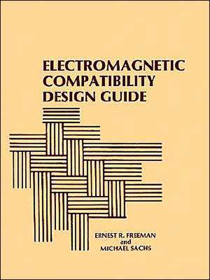 Electromagnetic Compatibility Design Guide: For Avionics and Related Ground Support Equipment de Ernest R. Freeman