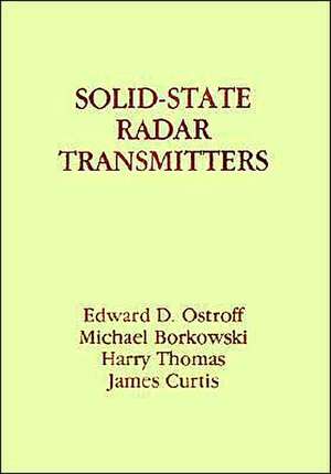 Solid-State Radar Transmitters de Edward D. Ostroff