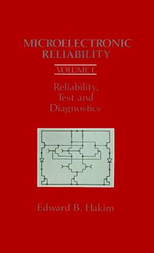 Microelectronic Reliability Vol. I: Test and Diagnostics de Edward B. Hakim