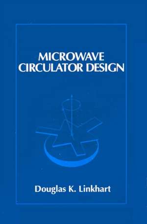 Microwave Circulator Design de Douglas K. Linkhart