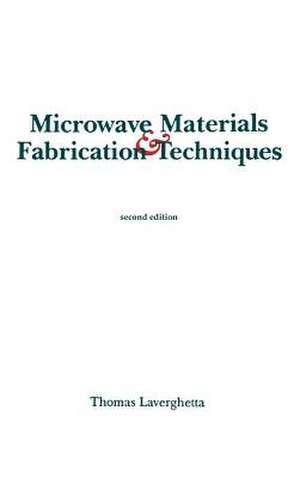 Microwave Materials and Fabrication Techniques de Thomas S. Laverghetta