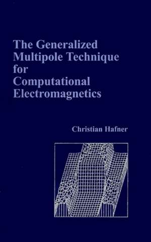 The Generalized Multipole Technique for Computational Electromagnetics de Christian Hafner