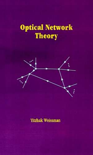 Optical Network Theory de Yitzhak Weissman