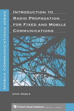 Introduction to Radio Propagation for Fixed and Mobile Communications de John Doble