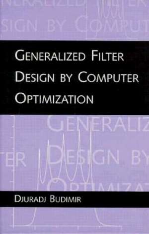 Generalized Filter Design by Computer Optimization de Djuradj Budimir