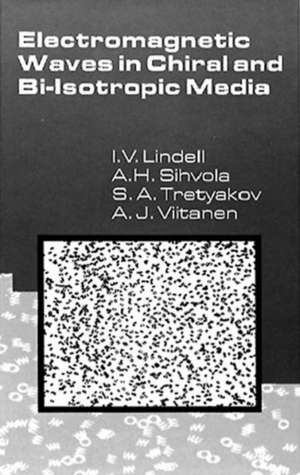 Electromagnetic Waves in Chiral and Bi-Isotropic Media de Ismo V. Lindell