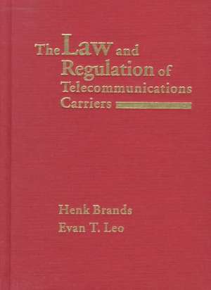 Law and Regulation of Telecommunications Carriers de Henk J. Brands