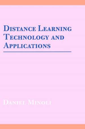 Distance Learning Technology and Applications de Daniel Minoli