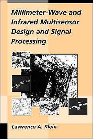 Millimeter-Wave and Infrared Multisensor Design and Signal Processing de Lawrence A. Klein