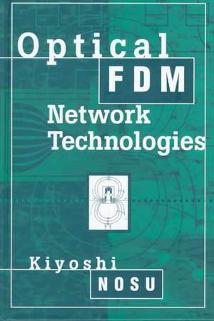 Optical Fdm Network Technologies de Kiyoshi Nosu