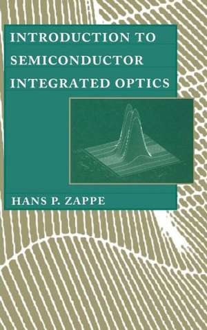 Introduction to Semiconductor Integrated Optics de Hans P. Zappe