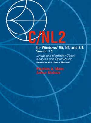 C/NL2 for Windows 95, NT and 3.1: Version 1.2-Linear and Nonlinear Circuit Analysis and Optimization Software and User's Manual [With 173 Page User's de Stephen A. Maas