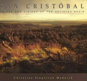 San Cristobel: Voices & Visions of the Galisteo Basin de Christina S Mednick