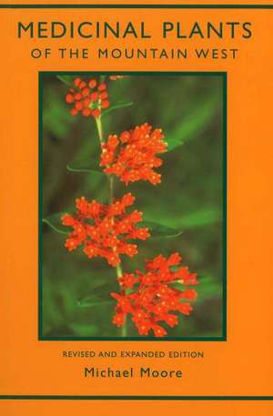 Medicinal Plants of the Mountain West de Michael Moore